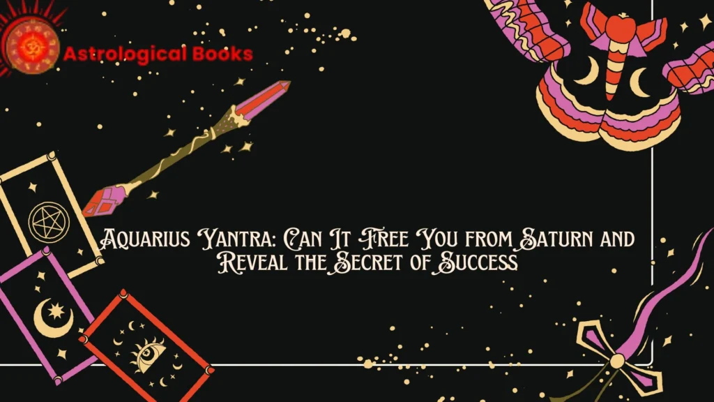 advanced astrology books for astrologers, best astrology books in Kolkata,Aquarius Yantra